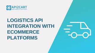 Logistics API Integration with eCommerce Platforms