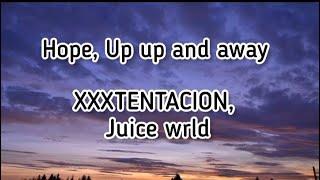 XXXTENTACION, Juice WRLD - Hope, Up Up And Away (Lyrics) (Prod. by Jaden's Mind)