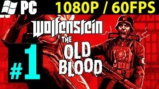 Wolfenstein The Old Blood Walkthrough Part 1 Gameplay Lets play 1080p 60FPS PC / PS4 / XBOX ONE