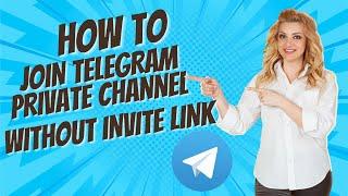 How to Join Telegram Private Channel Without Invite Link (2024 Hack)