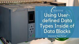 An Introduction to Siemens UDT's (User-defined Data Types) and Using them Inside of Data Blocks!