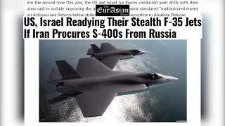 THE EURASIAN TIMES: US, Israel Readying Their Stealth F-35 Jets If Iran Procures S-400s From Russia.