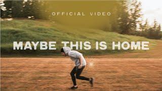 David MacKenzie - Maybe This Is Home (Official Music Video)