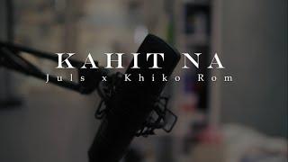 Kahit na - Juls x Khiko Rom (Official Music Video)