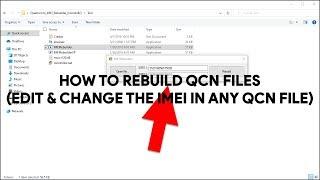 How To Rebuild QCN Files: (Edit & Change the IMEI in any QCN File) - [romshillzz]