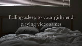 Girlfriend games and rambles you to sleep [F4A] [Sleep Aid] [Relaxing] [Girlfriend ASMR Roleplay]