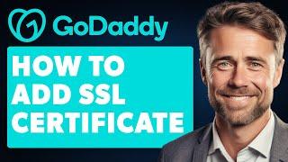 How to Add SSL Certificate in Godaddy (Full 2024 Guide)