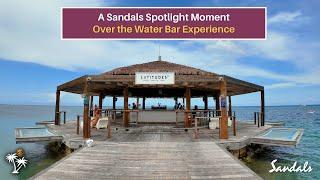 Latitudes Overwater Bar | A 2025 Sandals Spotlight Moment with Mr TraveLux