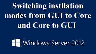 Windows Server 2012 - Switching installation modes between GUI and Server Core