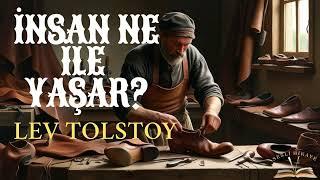 İNSAN NE İLE YAŞAR - TOLSTOY \ PODCAST-SESLİ KİTAP