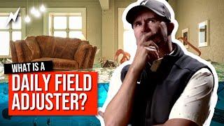 What does a daily field property insurance adjuster do | How to get into DAILY CLAIMS