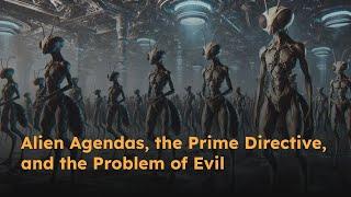 Alien Agendas, the Prime Directive, and the Problem of Evil