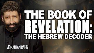 The Book Of Revelation: The Hebrew Decoder | Jonathan Cahn Sermon