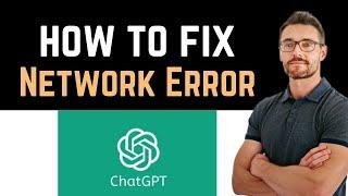  How to Fix ChatGPT App Network Error (Download and Install)