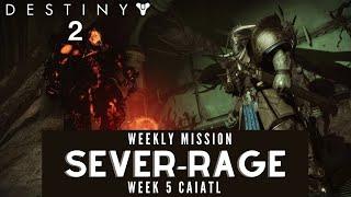 Sever Rage Weekly Mission Week 5 (Caiatl) (Destiny 2)