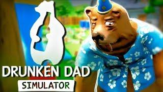 TIME FOR THE PARTY BEAR | Drunken Dad Simulator