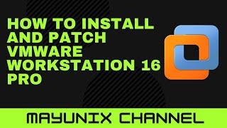 How to Install and Patch VMware Workstation 16 Pro