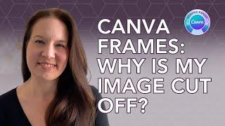 My image keeps getting cut off in Canva - why won't it fit properly inside a Canva frame?