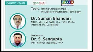 0191: Making Complex Simple : The Age Of Percutaneous Technology : Dr Suman Bhandari