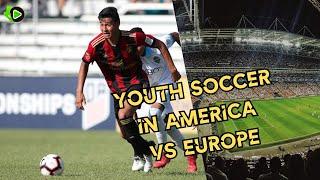 WHY US YOUTH SOCCER DEVELOPMENT IS FAR BEHIND EUROPE