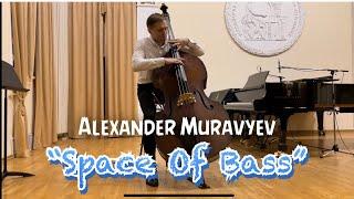 Alexander Muravyev "Space Of Bass" (for Double Bass Solo)