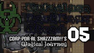 Cataclysm: DDA -- Corp-Por-al Shazzzam!!'s Magical Journey -- Ep 05: Trapped!!!.