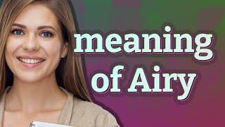 Airy | meaning of Airy