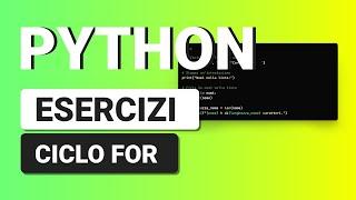 Esercizi sulle Ciclo FOR - ESERCIZI PYTHON con Soluzione per Principianti