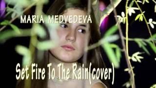 Masha Medvedeva   Set Fire To The Rain(cover)