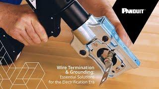 Wire Termination & Grounding: Essential Solutions for the Electrification Era