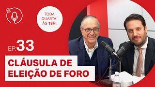 Cláusula de eleição de foro: com Flávio Luiz Yarshell #EP33