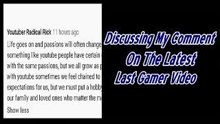 Discussing My Comment On The Latest Last Gamer Video