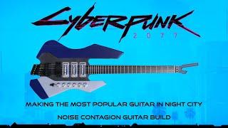 Making the most popular guitar in Night City - Cyberpunk 2077 Noise Contagion guitar build