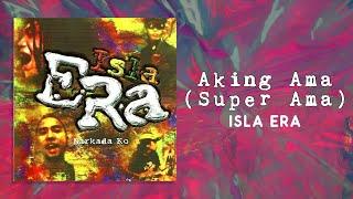 Isla Era - Aking Ama (Super Ama) (Official Audio)