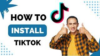 How To Install TikTok in 2024