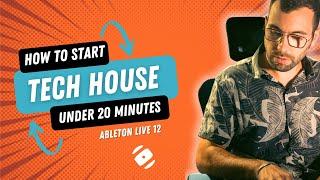 How to start a Tech House track in less than 20 minutes | Ableton Live