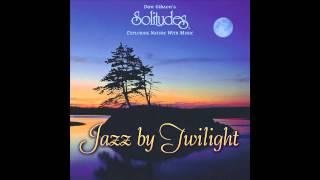 Jazz by Twilight - Dan Gibson's Solitudes