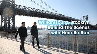 Williamsburg, Brooklyn - An NYC Behind The Scenes Look with Here Be Barr 