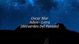 Oscar Mar - Adiós (Letra) [Recuerdos Del Pasado] #2 ep.