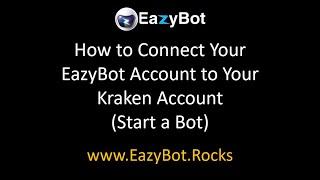 How to Connect your EazyBot to Kraken Exchange (Start a Bot)