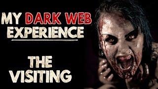 "My Dark Web Experience- 'The Visiting'" Creepypasta