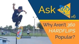 Ask Rad Rat (#6) - Why Aren't 360 Hardflips Popular? 