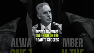 ALWAYS REMEMBER ONE THING ON THE ROAD TO SUCCESS️JORDAN PETERSON