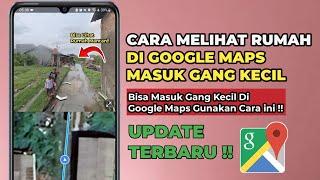 Cara Melihat Rumah di Google Maps Masuk Gang Kecil