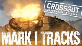 MARK 1 TANK TRACKS!!! Mark EX Pack Review- CROSSOUT Gameplay