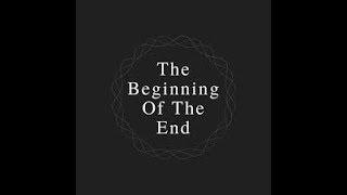 The Beginning of the End!