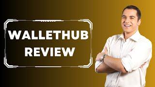 WalletHub: The Ultimate Personal Finance Tool | Full Review