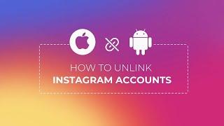 How to Unlink Instagram accounts in 2022