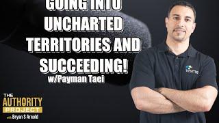 Going into uncharted territories and succeeding w/Payman Taei