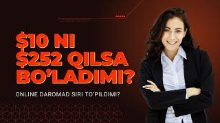 $10 ni $252 qilish munkinmi? Online Daromad Siri Ochildimi? Sarmoyali pul ishlash yo'li